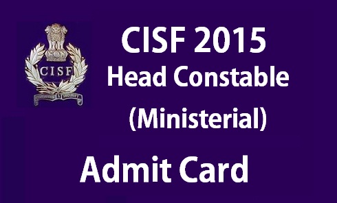 CISF Head Constable Ministerial Admit Card 2015