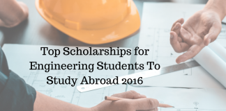 Top Scholarships for Engineering Students To Study Abroad 2016