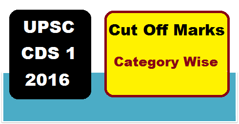 UPSC CDS 1 Cut Off Marks 2016
