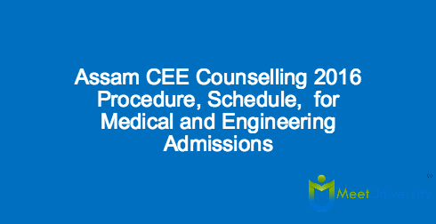Assam CEE Counselling 2016 Procedure, Schedule