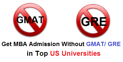 Get MBA Admission Without GMAT / GRE Score in Top US Universities