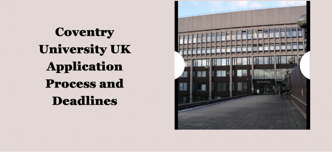 Coventry University UK Application Process and Deadlines